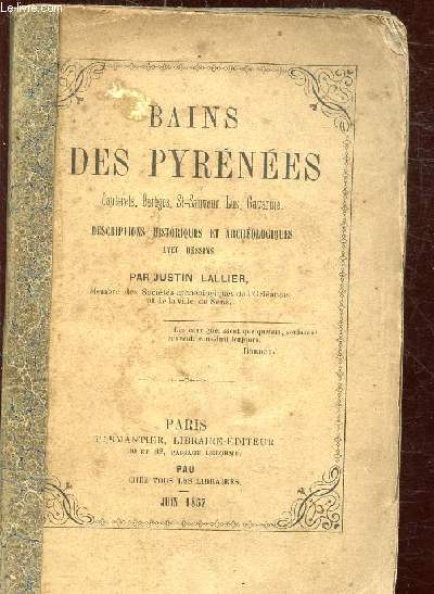 BAINS DES PYRENEES- CAUTERETS - BAREGES - ST SAUVEUR - LUZ - GAVARNIE - DESCRIPTIONS HISTORIQUES ET ARCHEOLOGIQUES AVEC DESSINS