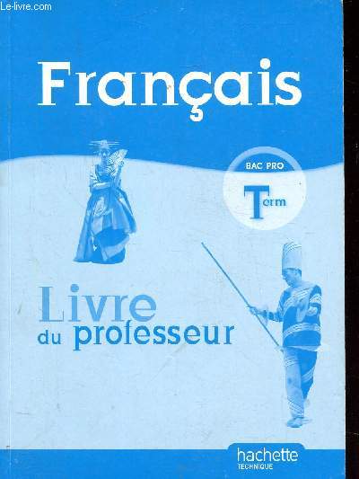FRANCAIS - BAC PRO TERMINALE - LIVRE DU PROFESSEUR -