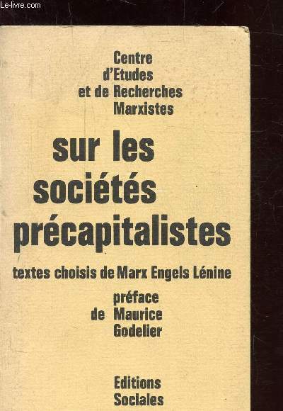 SUR LES SOCIETES PRECAPITALISTES - TEXTES CHOISIS DE MARX, ENGELS, LENINE