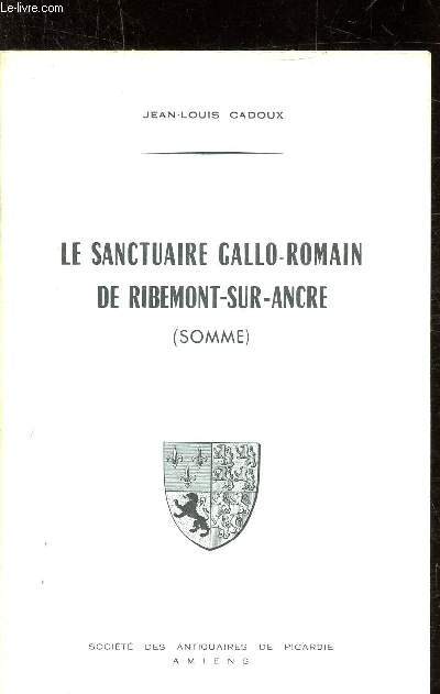 LE SANCTUAIRE GALLO-ROMAIN DE RIBEMONT SUR ANCRE (SOMME)