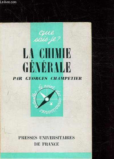 LA CHIMIE GENERALE - COLLECTION QUE SAIS-JE N 207?