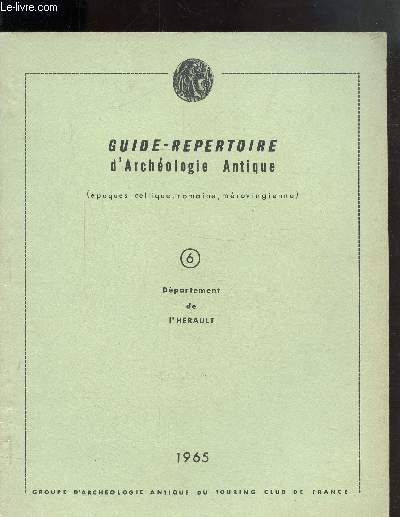 GUIDE-REPERTOIRE D'ARCHEOLOGIE ANTIQUE (EPOQUES CELTIQUE, ROMAINE, MEROVINGIENNE) - FASCICULE N6 - DEPARTEMENT DE L'HERAULT -