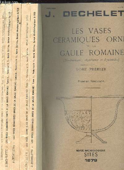 LES VASES CERAMIQUES ORNES DE LA GAULE ROMAINE - (NARBONNAISE, AQUITAINE ET LYONNAISE) - 2 TOMES - 5 FASCICULE-