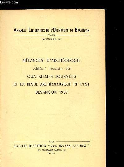 ANNALES LITTERAIRES DE L'UNIVERSITE DE BESANCON - MELANGES D'ARCHEOLOGIE PUBLIES A L'OCCASION DES QUATRIEMES JOURNEES DE LA REVUE ARCHEOLOGIQUE DE L'EST BESANCON 1957 - VOLUME 20 - (ARCHEOLGIE N 5) -