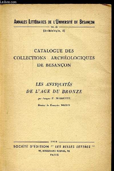 ANNALES LITTERAIRES DE L'UNIVERSITE DE BESANCON - VOLUME 22  - (ARCHEOLGIE N° 6) - CATALOGUE DES COLLECTIONS ARCHEOLOGIQUES DE BESANCON
