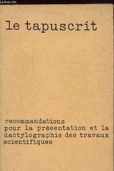 LE TAPUSCRIT - RECOMMANDATIONS POUR LA PRESENTATION ET LA DACTYLOGRAPHIES DES TRAVAUX SCIENTIFIQUES -