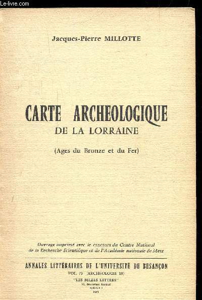 ANNALES LITTERAIRES DE L'UNIVERSITE DE BESANCON VOLUME 73 (ARCHEOLOGIE 18) - CARTE ARCHEOLOGIQUE DE LA LORRAINE (AGE DU BRONZE ET DU FER)