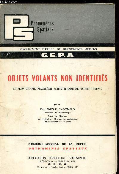 PHENOMENES SPATIAUX - GROUPEMENT D'ETUDE DE PHENOMENES AERIENS - OBJETS VOLANTS NON IDENTIFIES - LE PLUS FRAND PROBLEME SCIENTIFIQUE DE NOTRE TEMPS?