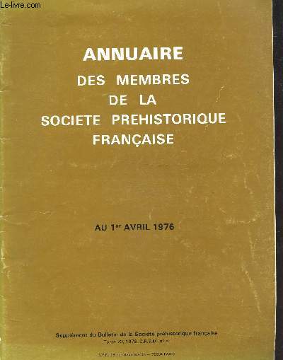 ANNUAIRE DES MEMBRES DE LA SOCIETE PREHISTORIQUE FRANCAISE - AU 1ER AVRIL 1976