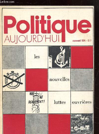 POLITIQUE AUJOURD'HUI - MARS AVRIL 1974 - NUMEROS 3/4 - LES NOUVELLES LUTTES OUVRIERES