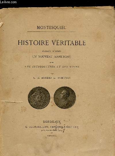 HISTOIRE VERITABLE PUBLIEE D'APRES UN NOUVEAU MANUSCRIT AVEC INTRODUCTION ET NOTES DE L. DE BORDES DE FORTAGE