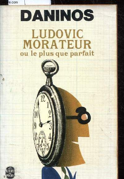 LUDOVIC MORATEUR OU LE PLUS QUE PARFAIT -Collection livre de poche n3638.