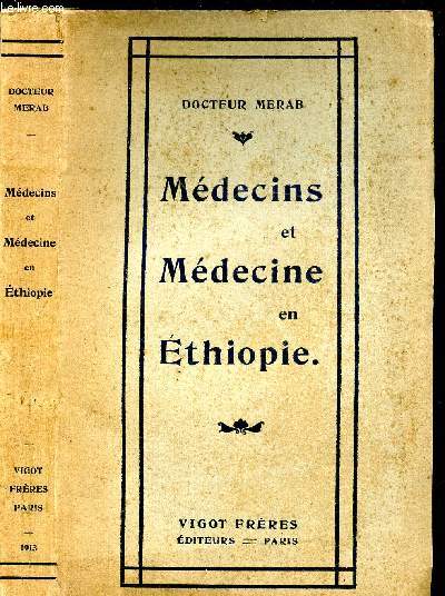 MEDECINS ET MEDECINE EN ETHIOPIE - GENERALITS- PATHOLOGIE MEDICALE - PATHOLOGIE CHIRURGICALE ET ACCOUCHEMENTS MEDECINS ETRANGERS EN ETHIOPIE