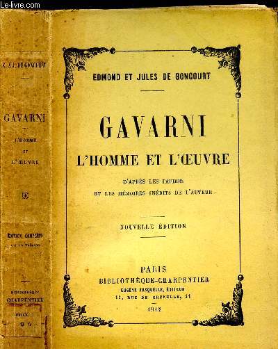 GAVARNI L'HOMME ET L'OEUVRE D'APRES LES PAPIERS ET LES MEMOIRES INEDITS DE L'AUTEUR