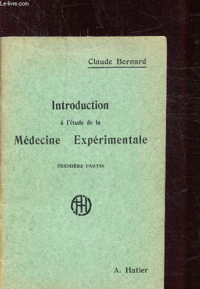 INTRODUCTION A L'ETUDE DE LA MEDECINE EXPERIMENTALE - PREMIERE PARTIE