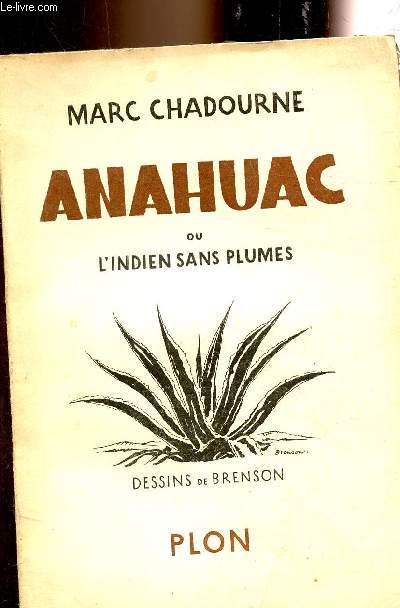 ANAHUAC OU L'INDIEN SANS PLUMES