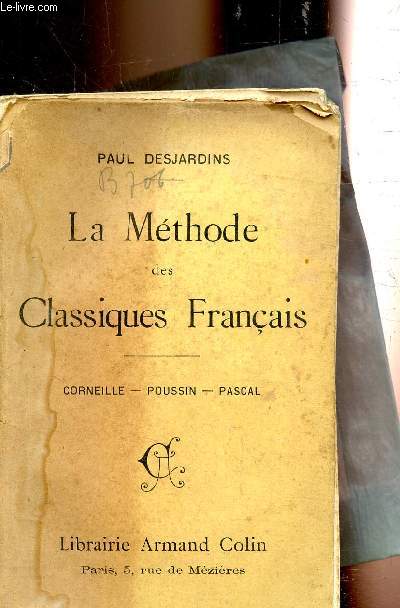 LA METHODE DES CLASSIQUES FRANCAIS - CORNEILLE - POUSSIN - PASCAL