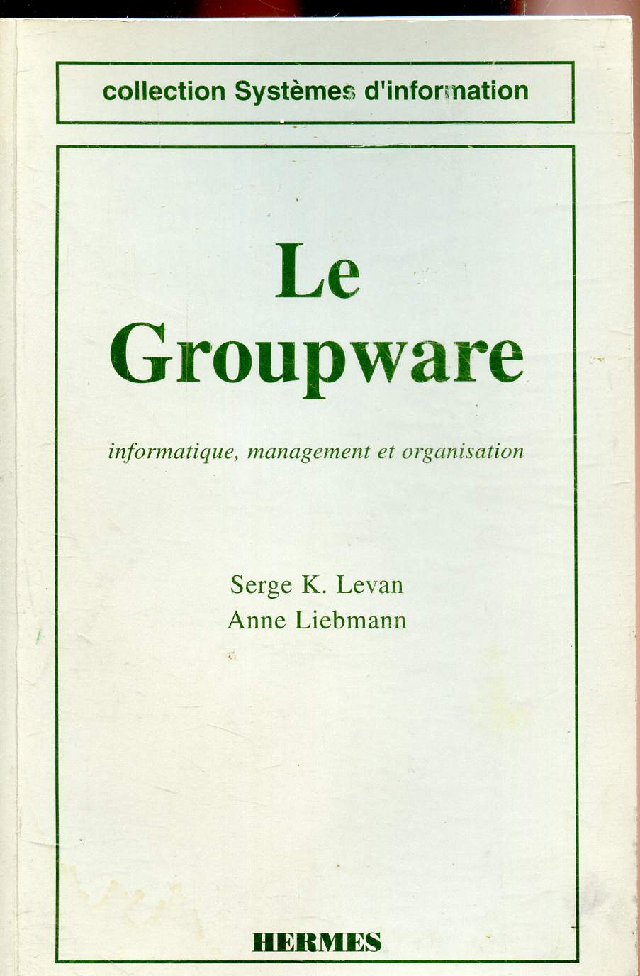 LE GROUPWARE - INFORMATIQUE, MANAGEMENT ET ORGANISATION