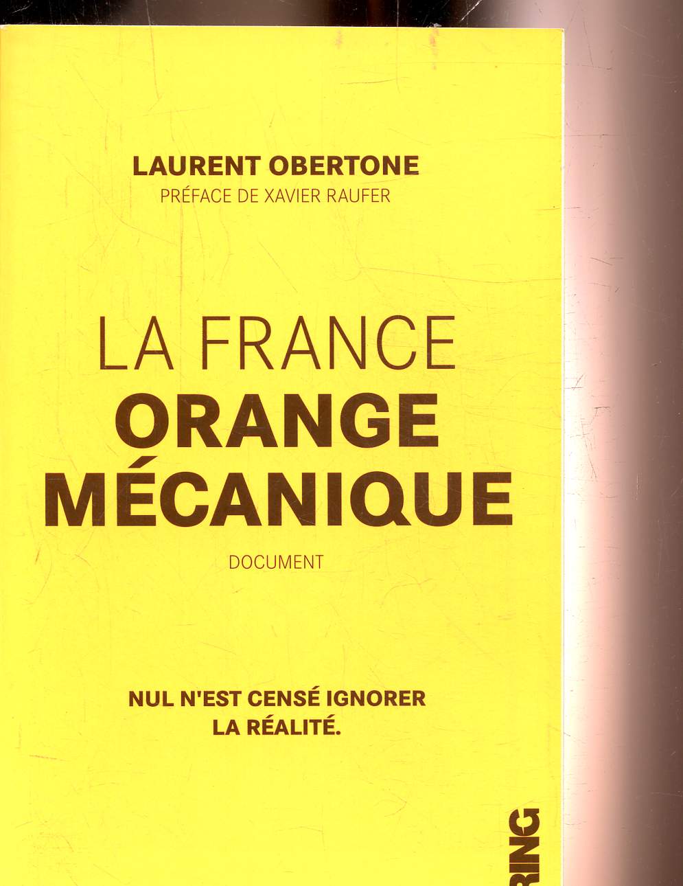 La France Orange Mécanique Nul n'est censé ignorer la réalité - broché -  Laurent Obertone - Achat Livre