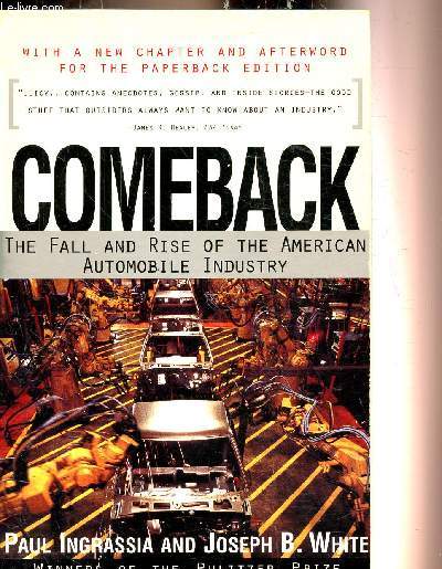 COMEBACK THE FALL AND RISE OF THE AMERICAN AUTOMOBILE INDUSTRY