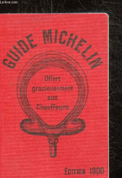 GUIDE MICHELIN - REIMPRESSION DU 1ER GUIDE ROUGE EDITE EN 1900
