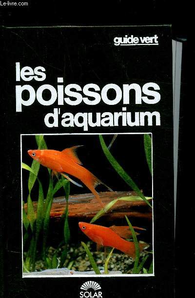 LES POISSONS D'AQUARIUM - GUIDE VERT -