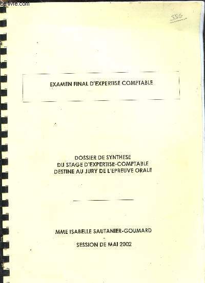 EXAMEN FINAL D'EXPERTISE COMPTABLE - DOSSIER DE SYNTHESE DU STAGE D'EXPERTISE-COMPTABLE DESTINE AU JURY DE L'EPREUVE ORALE - sessions de Mai 2002