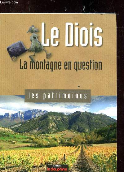 LE DIOIS - LA MONTAGNE EN QUESTION - LES PATRIMOINES -