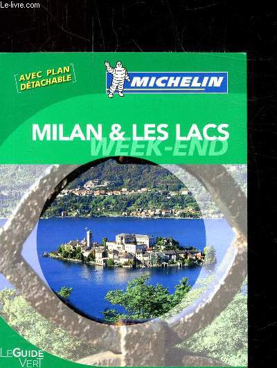 MILAN & LES LACS - LE GUIDE VERT MICHELIN