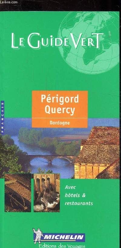 LE GUIDE VERT MICHELIN - PERIGORD QUERCY - DORDOGNE - AVEC HOTELS ET RESTAURANTS