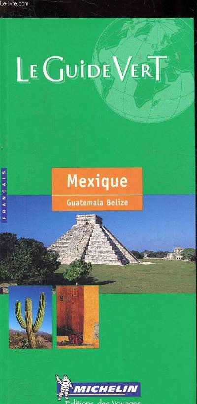 LE GUIDE VERT - MEXIQUE - GUATEMALA BELIZE