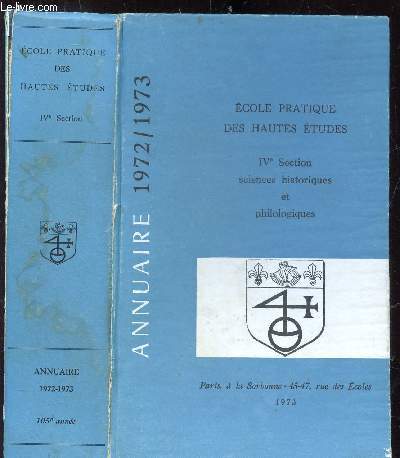 ANNUAIRE 1972/1973 - IVE SECTION SCIENCES HISTORIQUES ET PHILOLOGIQUES - PARIS LA SORBONNE