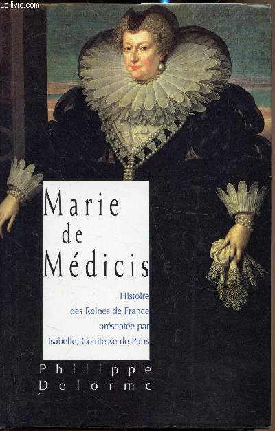 Marie de Mdicis - Histoire des Reines de France prsente par Isabelle, Comtesse de Paris.