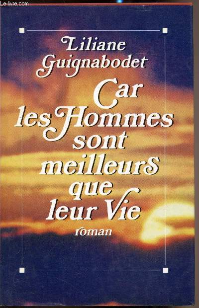 Car les hommes sont meilleurs que leur vie