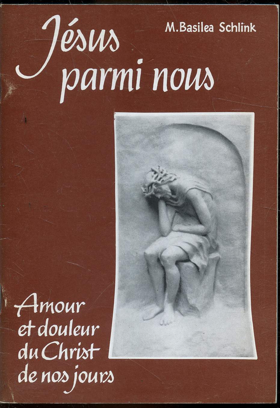 Jsus parmi nous - Amour et douleur du Christ de nos jours