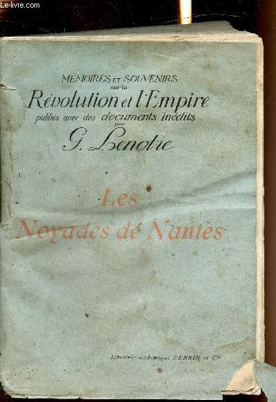 Mmoires et souvenirs sur la Rvolution et l'Empire publis avec des documents indits - Les noyades de Nantes
