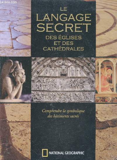 Le langage secret des glises et des cathdrales - Comprendre la symbolique des btiments sacrs -