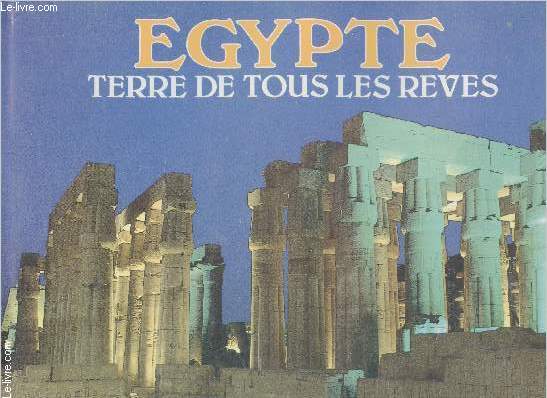 Egypte - Terre de tous les rves -
