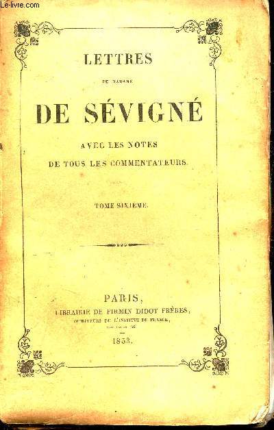 Lettres de Madame de Svign avec les notes de tous les commentateurs - Tome sixime