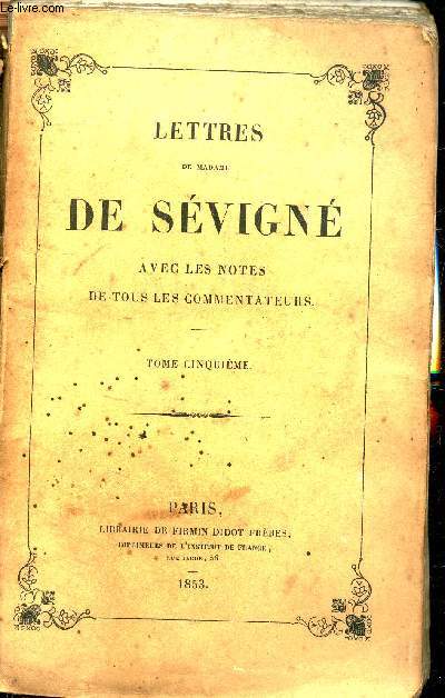 Lettres de Madame de Svign avec les notes de tous les commentateurs