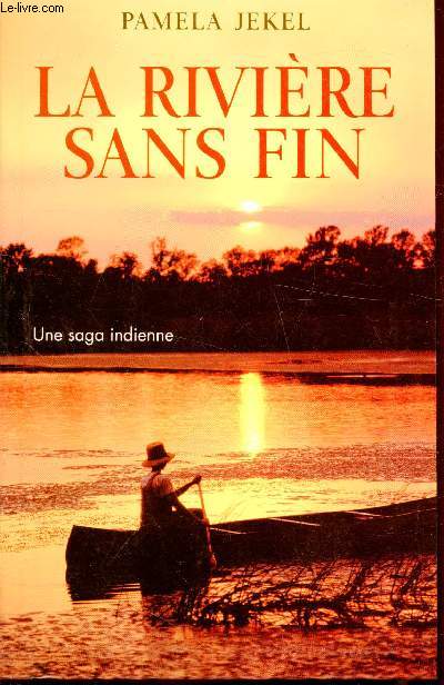 La rivire sans fin - Une saga indienne