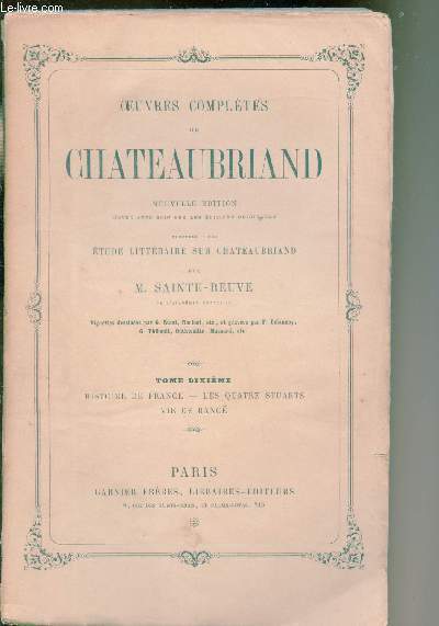 Oeuvres compltes de Chateaubriand - Tome dixime - Histoire de France - Les quatre stuarts - Vie de Ranc -