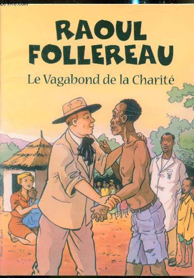 Raoul Follereau - Le vagabond de la charit