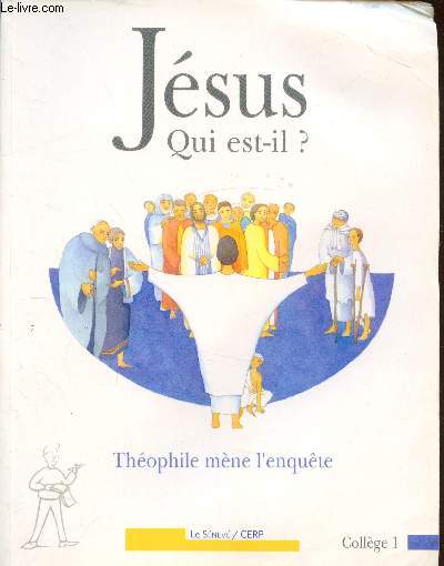 Jsus - Qui est-il? Thophile mne l'enqute - Collge 1 -