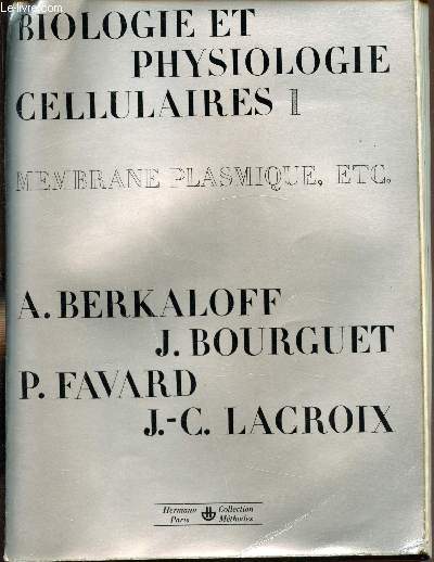 Biologie et Physiologie cellulaires - I - Membranes plasmique, etc..