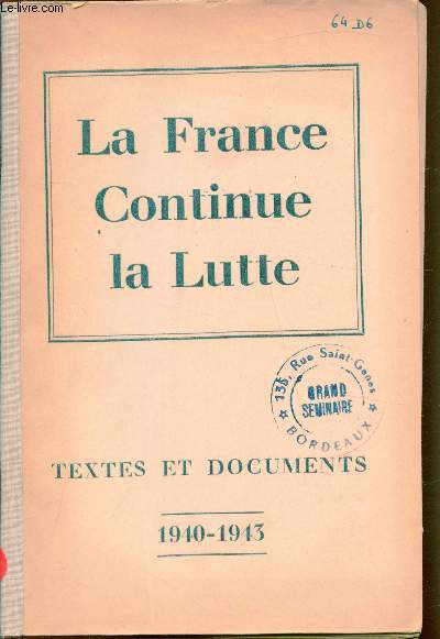 La france continue la lutte - Textes et documents -1940-1943