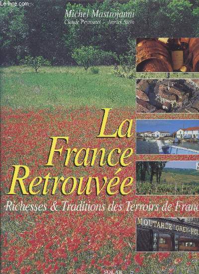 La France Retrouvée - Richesses et traditions des Terroirs de France