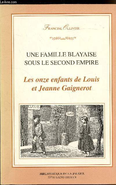 Une famille Blayaise sous le second empire - Le onze enfants de Louis et Jeanne Gaignerot