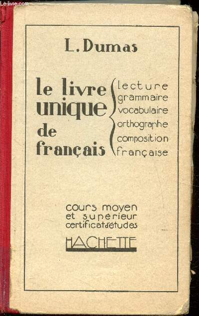 Le livre unique de franais - Lecture, grammaire, vocabulaire, orthographe, composition franaise