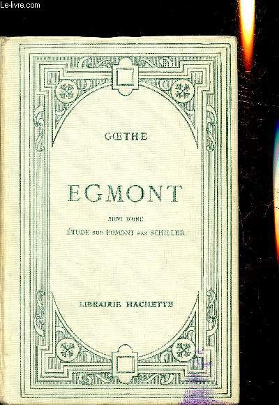 Egmont suivi d'une tude sur Egmont par Schiller